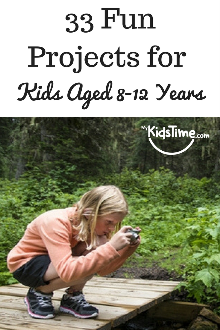 33 Fun Projects for Kids aged 812