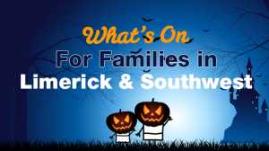 Things to do with Kids in Limerick and the South West Halloween Midterm