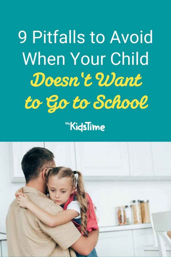 9 Pitfalls to Avoid When Your Child Doesn't Want to Go to School