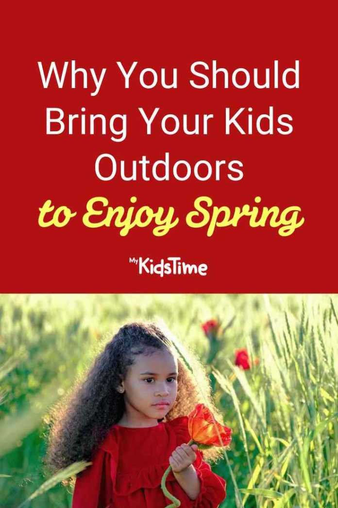 Why You Should Bring Your Kids Outdoors to Enjoy Spring
