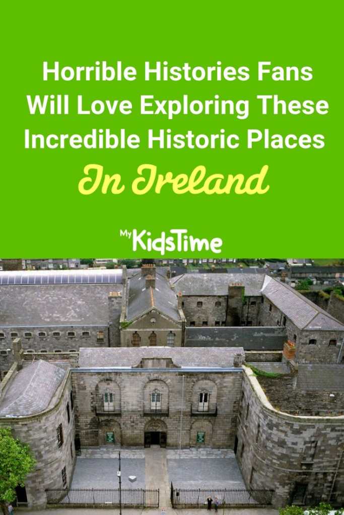 horrible history fans historic places in ireland horrible histories in Ireland