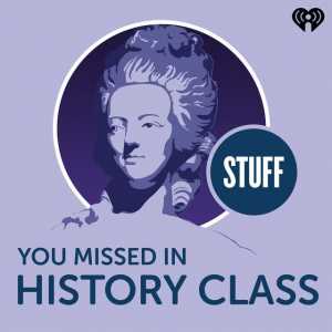 Stuff You Missed In History Class for podcasts for teens