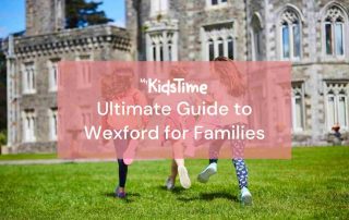 Ultimate Guide to Wexford for Families