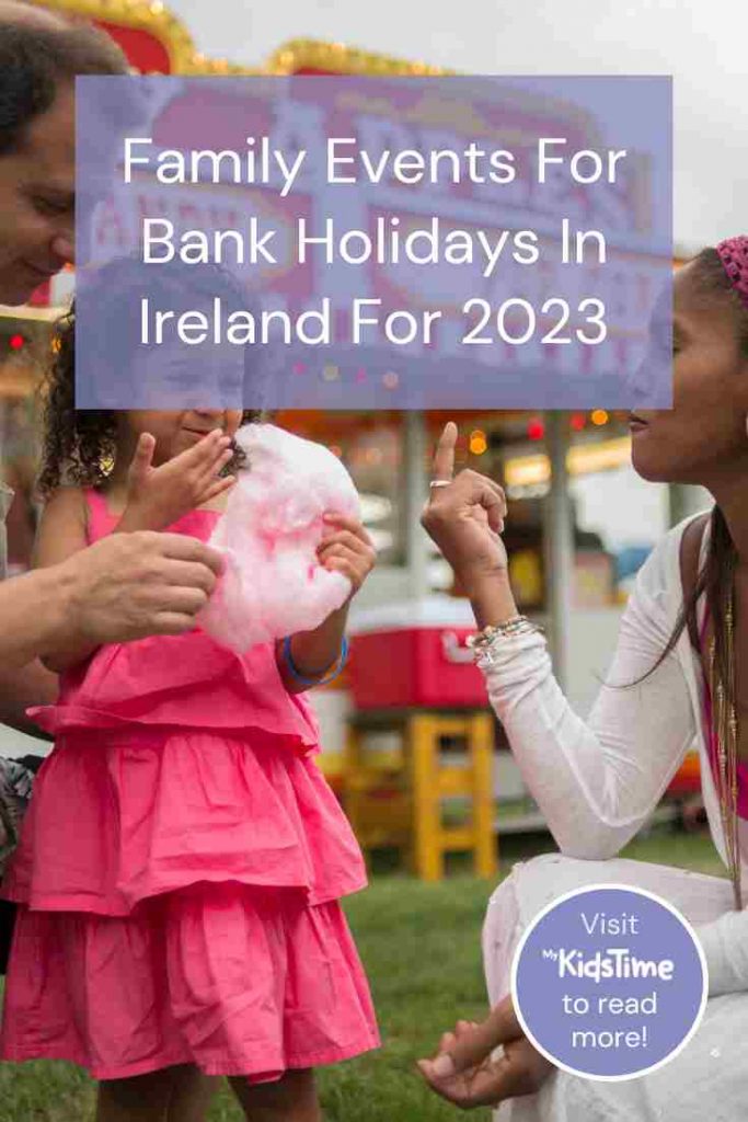 Best Fun Family Events for Bank Holidays In Ireland For 2023 - MyKidsTime
