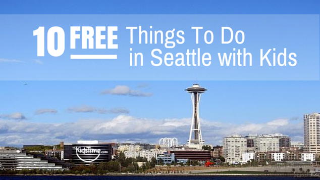 10 FREE Things to Do in Seattle with Kids