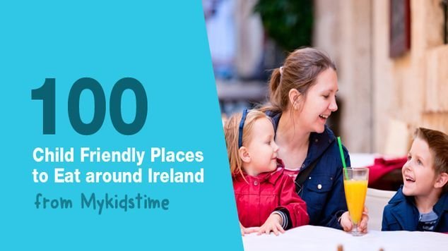 100 Kid Friendly Restaurants in Ireland