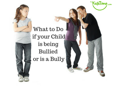 What to Do if Your Child is Being Bullied – or is a Bully